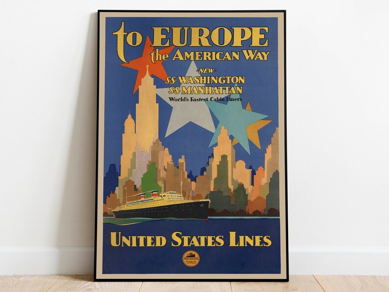 May include: Vintage travel poster advertising travel to Europe on the SS Washington and SS Manhattan, United States Lines. The poster features a blue background with a cityscape of New York City and a large ship sailing out of the harbor. The text reads "to EUROPE the AMERICAN WAY NEW SS WASHINGTON SS MANHATTAN World's Fastest Cabin Liners UNITED STATES LINES".