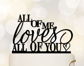 Wedding Cake Topper,All of me loves all of you,Custom Cake Topper,Personalized Topper,Wedding Decoration,Phrase Cake Topper P101