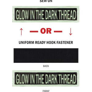 May include: A white patch with the text "GLOW IN THE DARK THREAD" in black. The patch has a black hook and loop fastener on the back. The text "SEW ON" is above the patch. The text "UNIFORM READY HOOK FASTENER" is below the patch. The text "OR" is in red between two arrows.