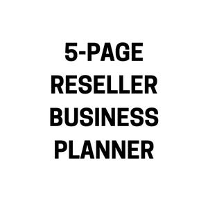 May include: A digital document titled 5-PAGE RESELLER BUSINESS PLANNER with bold black sans-serif text centered on a plain white background. The text is arranged in four lines, clearly stating the document type and its five-page length.