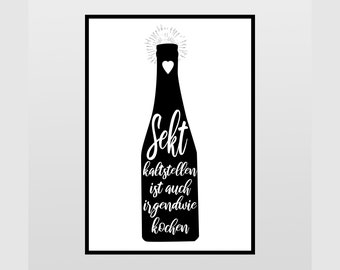 Poster mit Spruch für die Küche "Sekt kaltstellen ist auch irgendwie kochen"