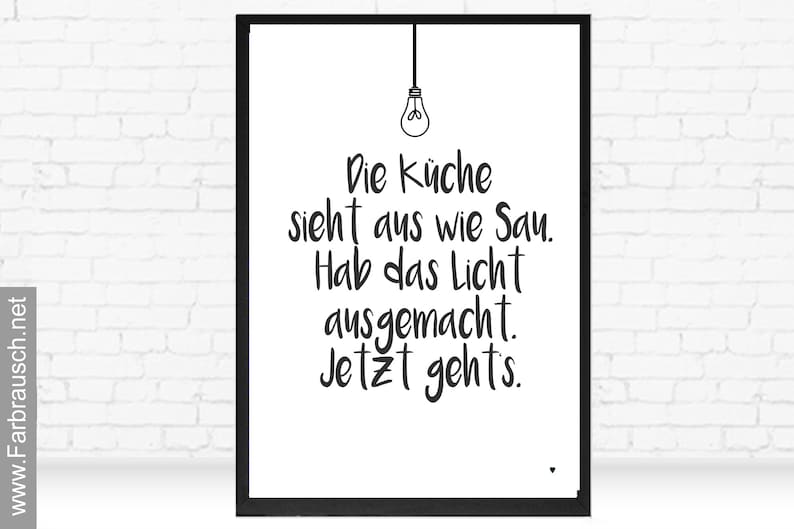 May include: Black and white printable wall art with a lightbulb and the text "Die K&uuml;che sieht aus wie Sau. Hab das Licht ausgemacht. Jetzt gehts."