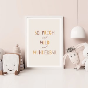 Poster für das Kinderzimmer "Sei frech und wild und wunderbar"
