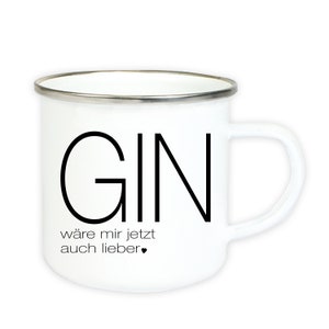 Puede incluir: Taza de esmalte blanco con un contorno negro de la palabra "GIN" y el texto "w&auml;re mir jetzt auch lieber" en negro.