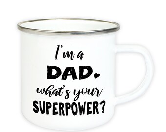 Enamel cup with saying "I'm a dad, what's your superpower?"  | Gift for Father's Day