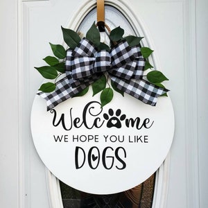 Welcome We Hope You Like Dogs Sign | Front Door Decor | Door Hanger | Dog Decor | Welcome Sign | Dog Sign |  Home Decor |Welcome Door Hanger