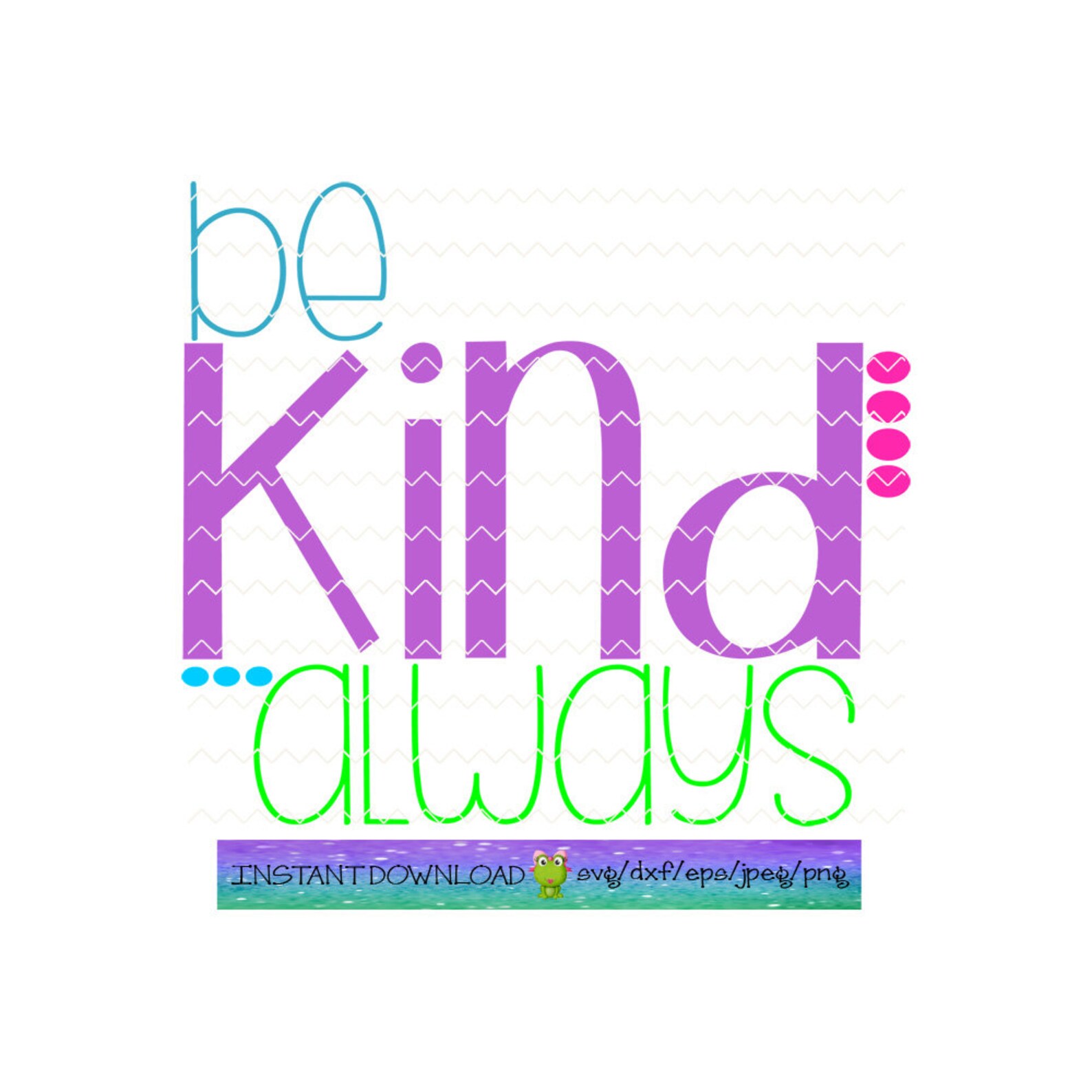 Be Kind Always Svg Svg Files Svg File Be Kind Clipart Etsy