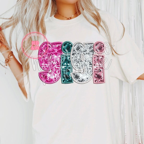 Gigi PNG Faux Sequins Embroidery Letters Grandma MawMaw Grams GiGi GG Shirt Design Mothers Day