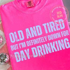 Funny Drinking Shirt Design Old And Tired PNG Drinking PNG Day Drinking PNG Summer Png Mama Moms Cool Moms