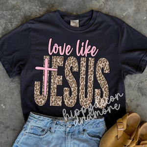 Leopard Print PNG Love Like Jesus PNG Christian Shirt Design Christian Leopard Print Wwjd Shirt Design Jesus Easter PNG Trendy Christian