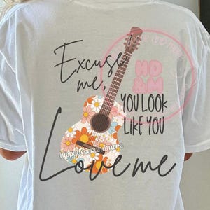 Country Music PNG Excuse Me PNG You Look Like You Love Me PNG Guitar Trendy Shirt Designs Popular Song Lyrics Png