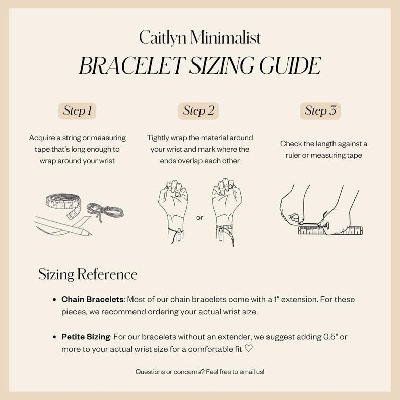 May include: A beige graphic with the text "Caitlyn Minimalist BRACELET SIZING GUIDE". It shows steps for measuring wrists for bracelets, including using a string or measuring tape. It also includes sizing reference information.