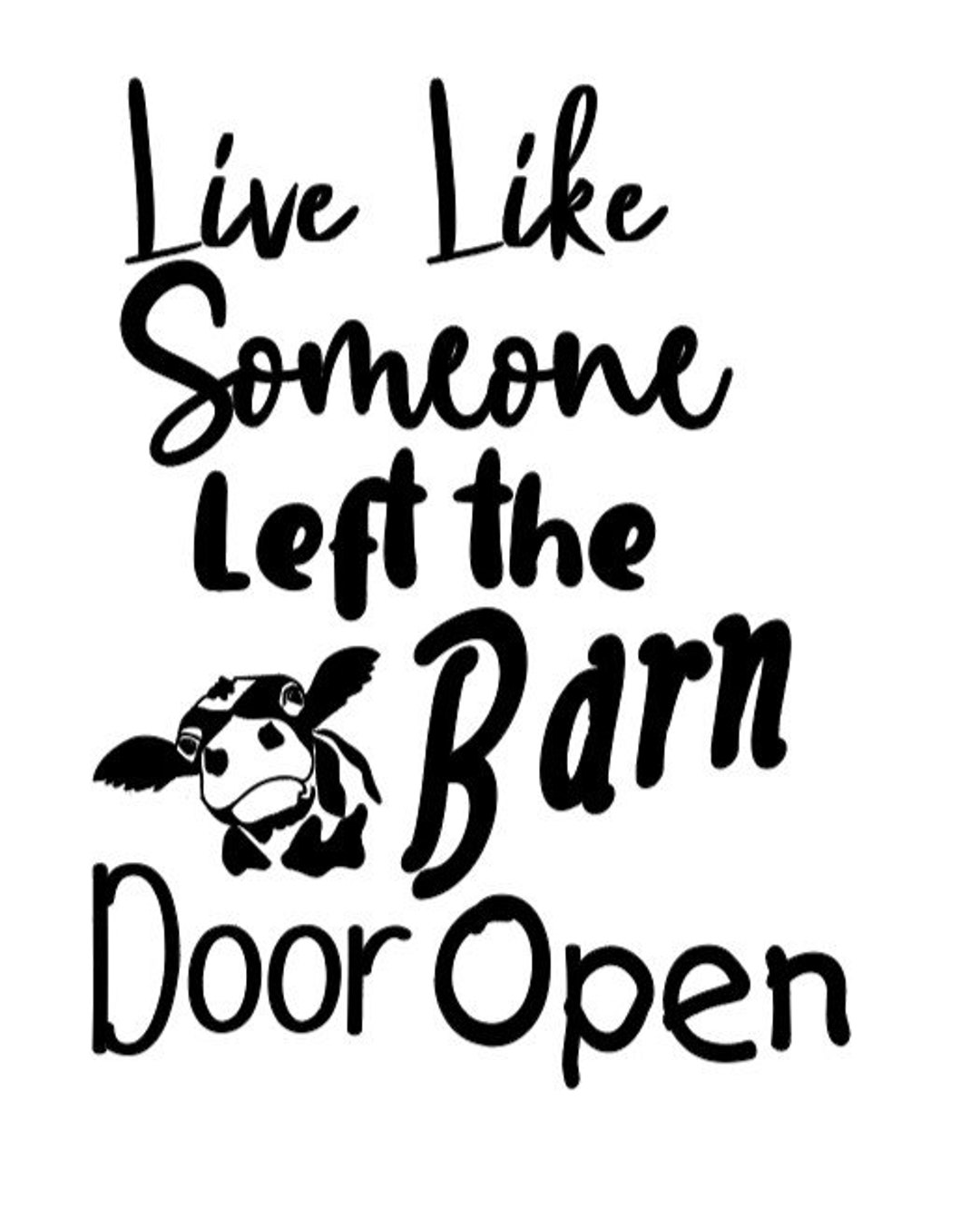 Live Like Someone Left the Barn Door Open Cow Etsy