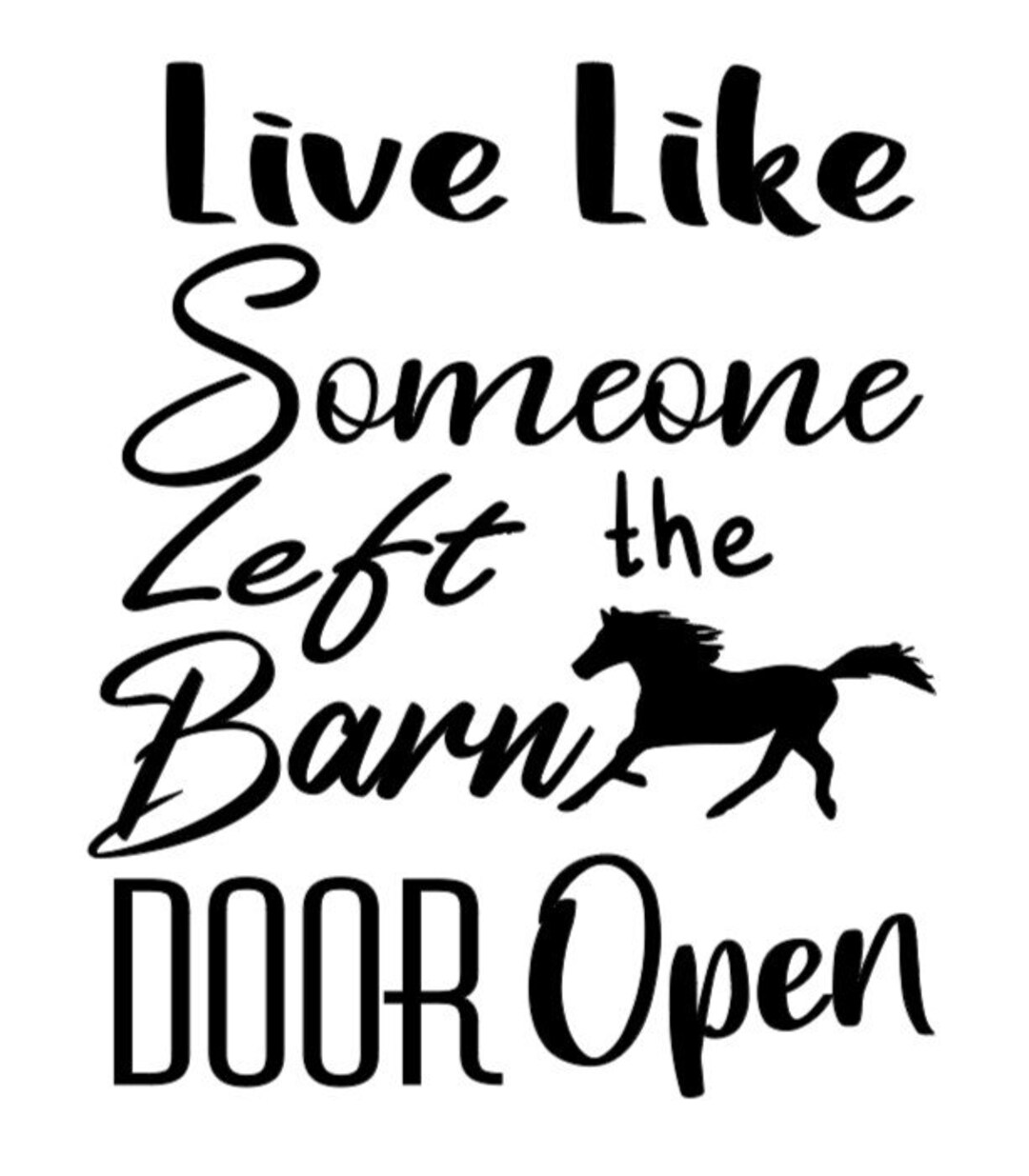 Live Like Someone Left the Barn Door Open Horse Etsy