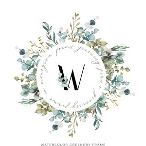 May include: Watercolor greenery frame with a letter W in the center. The frame is made of eucalyptus leaves and branches. The text "forms greenery frame" is written around the circle.