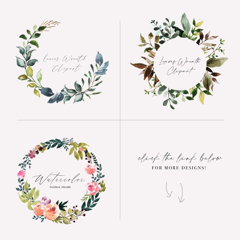 May include: Four watercolor floral designs. Two leaf wreaths with the text "Leaves Wreath Clipart". One floral wreath with the text "Watercolor Floral Frame". The text "click the link below for more designs!" is also present.