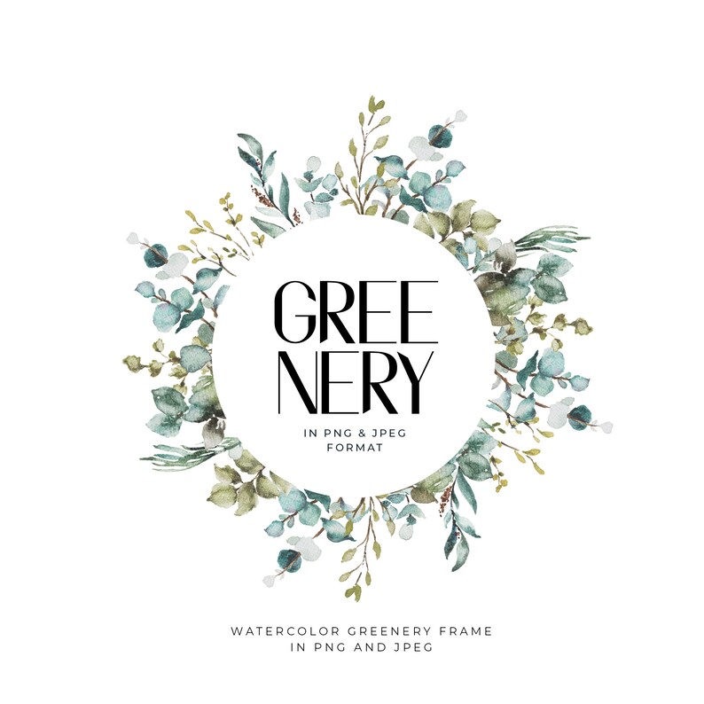 May include: Watercolor greenery frame with a circle in the center that says "GREENERY IN PNG & JPEG FORMAT". Watercolor greenery frame in PNG and JPEG.