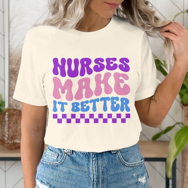 Krankenschwestern machen es besser T-Shirt, buntes Pflegeanerkennungs-T-Stück, Gesundheitspflege-Arbeiter-Unterstützungs-Shirt