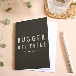 Carte Bugger Off Then Wordy / Carte de départ amusante / Carte de retraite amusante