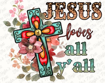 Jesus Loves All Y'all png sublimation design download, Christian png, Religious png, Faith png, Jesus png