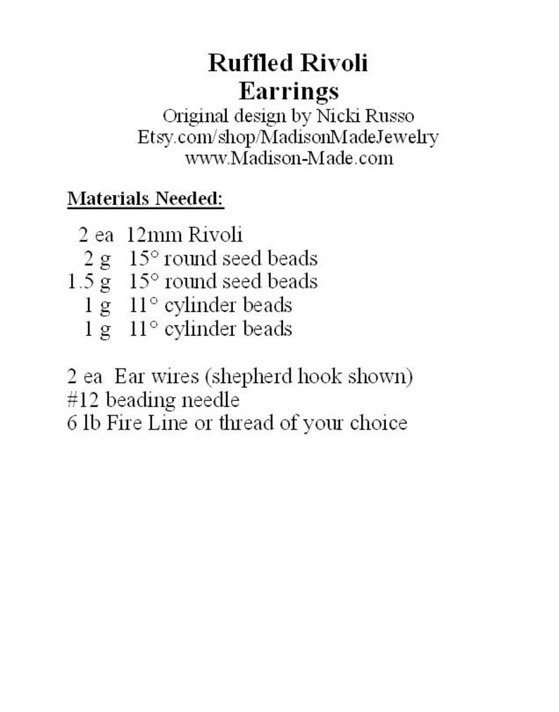 May include: Materials needed to make ruffled rivoli earrings: 2 12mm rivoli, 2 grams of 15&deg; round seed beads, 1.5 grams of 15&deg; round seed beads, 1 gram of 11&deg; cylinder beads, 1 gram of 11&deg; cylinder beads, 2 ear wires, a #12 beading needle, and 6 lb fire line or thread.