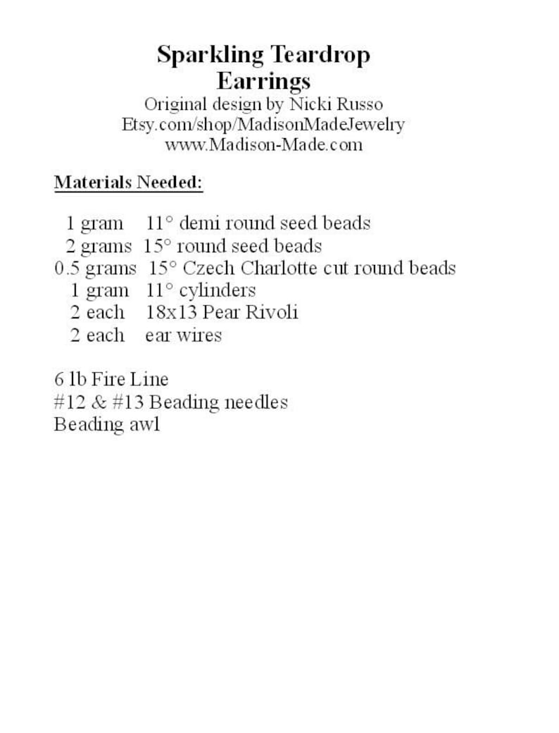 May include: Materials needed to make teardrop earrings: 1 gram of 11&deg; demi round seed beads, 2 grams of 15&deg; round seed beads, 0.5 grams of 15&deg; Czech Charlotte cut round beads, 1 gram of 11&deg; cylinders, 2 each of 18x13 Pear Rivoli, 2 ear wires, 6 lb Fire Line, #12 & #13 beading needles, and a beading awl.