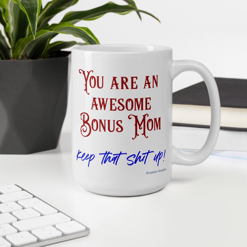 Funny Step Mom Mug Awesome Bonus Mom Best Bonus Mom Ever T For Bonus Mom Bonus Mom Mug