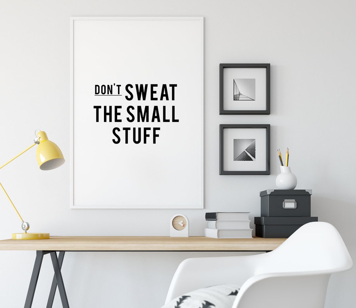 Don't Sweat the Small Stuff, Motivational Quote, Printable Art, Work