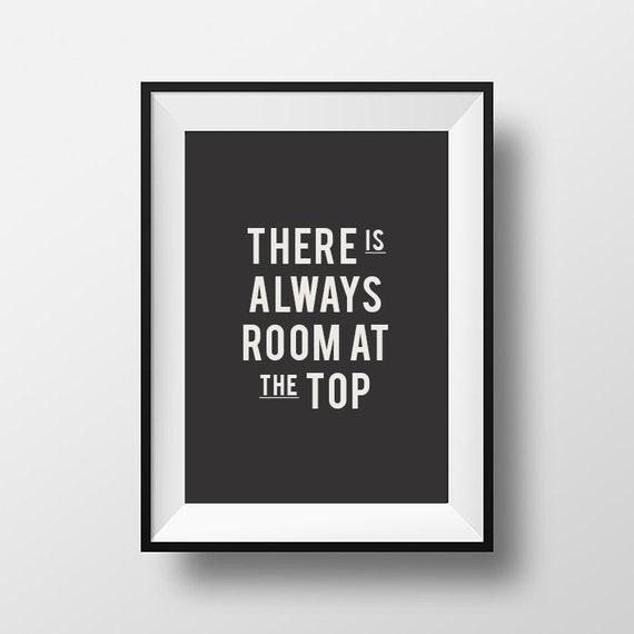 There Is Always Room At The Top Office Art Motivational Print Work Quote Office Decor Printable Typography Inspirational Quote