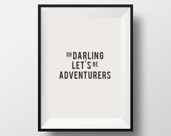 Oh darling, lets be, adventurers, Home Décor, Wall Décor, Wall Hangings, Typography, Travel Quote, Digital Download, Motivational Print