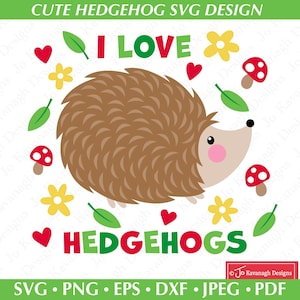 I Love Hedgehogs SVG Design, Hedgehog svg, Hedgehogs Png, mushroom svg, flower svg, Hedgehog Clipart, Cricut Cut Files