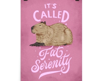 Poster: It's Called Fat Serenity 11x17 Fat Cat Chonk Capybara Fat Cat Poster Nalgona Positivity Pride