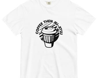 Coffee Then Jiu Jitsu – Martial Arts Morning Routine Tee