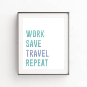 Work Save Travel Repeat, watercolor print, travel decor, travel gifts