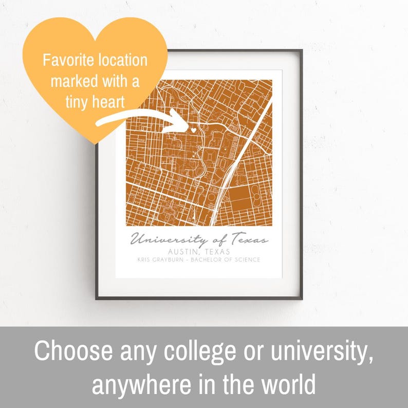 May include: A printable map of the University of Texas at Austin campus with a small heart marking a specific location. The map is in a brown color scheme with white lines for the streets and buildings. The text below the map reads "University of Texas, Austin, Texas, Kris Grayburn, Bachelor of Science".
