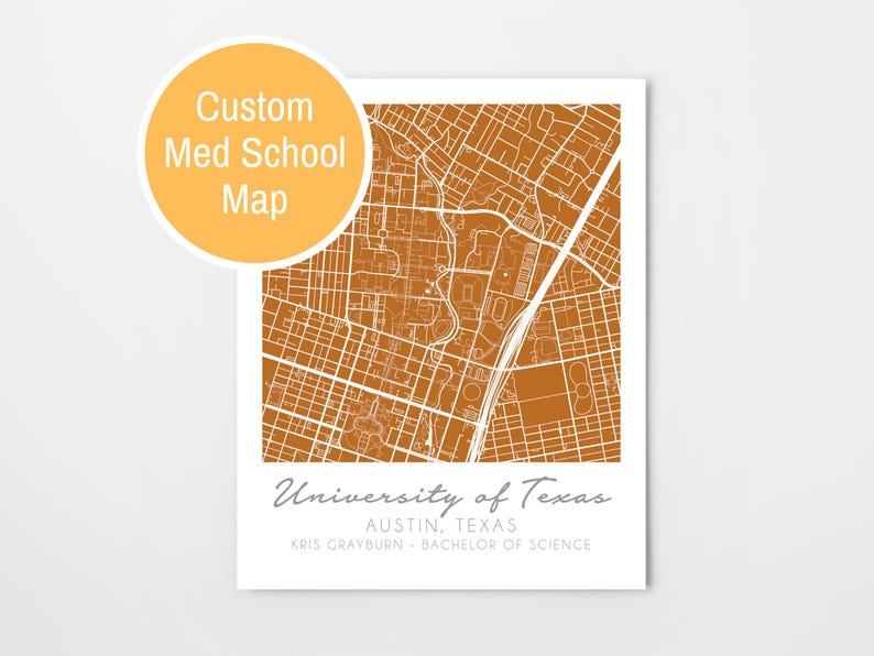 May include: A custom map of the University of Texas at Austin, Texas. The map is printed in brown on a white background. The text "University of Texas" is printed in white below the map, along with the city and state, and the name "Kris Grayburn" and the degree "Bachelor of Science".