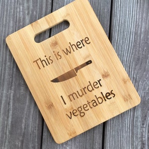 vegan gift, cutting board, vegetarian gift, bamboo cutting board, this is where I murder vegetables, funny cutting board image 2