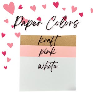 May include: Image showing three paper color options: kraft, pink, and white. The text "Paper Colors" is written in a cursive font, with pink hearts scattered around the text and the paper samples.