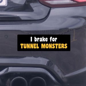 I Brake for Tunnel Monsters Pittsburgh Funny Bumper Sticker