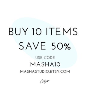 May include: A blue and white graphic with the text "BUY 10 ITEMS SAVE 50%" and the text "USE CODE MASHA10" and the text "MASHASTUDIO.ETSY.COM".