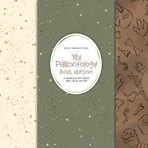 May include: Three digital paper patterns featuring a dinosaur skeleton, bones, and a speckled background. The text "Yey Paleontology! Boys version" is in a gold circle on a green speckled background.