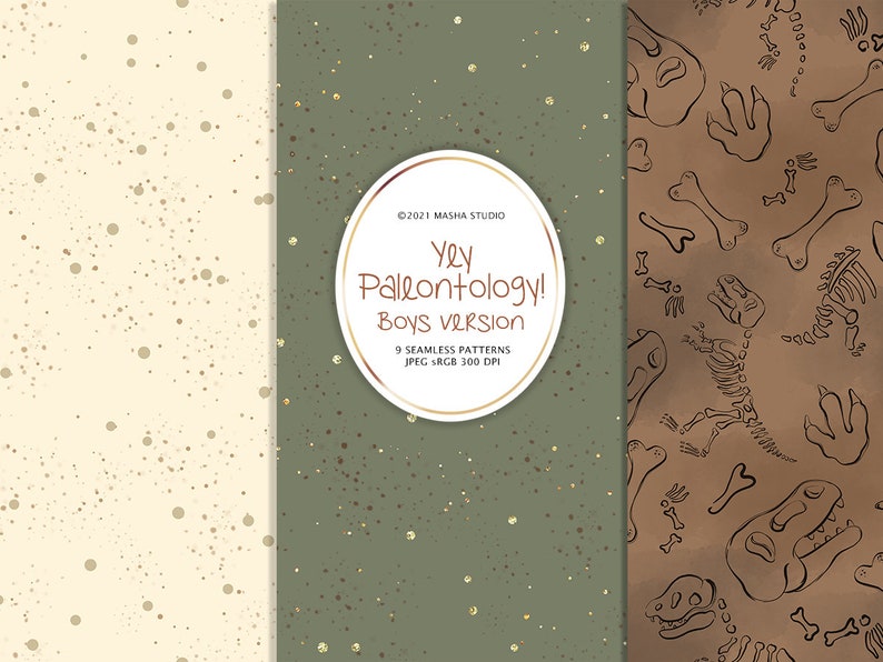 May include: Three digital paper patterns featuring a dinosaur skeleton, bones, and a speckled background. The text "Yey Paleontology! Boys version" is in a gold circle on a green speckled background.