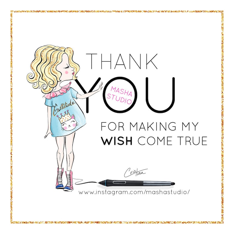 May include: A digital illustration of a girl with blonde hair wearing a blue shirt with a crown and the word "Cattitude" on it. The text "THANK YOU" is in large black letters with the words "MASHA STUDIO" in a circle. The text "FOR MAKING MY WISH COME TRUE" is below the circle. The text "Cristina" is handwritten in cursive below the text. The text "www.instagram.com/mashastudio/" is below the signature.