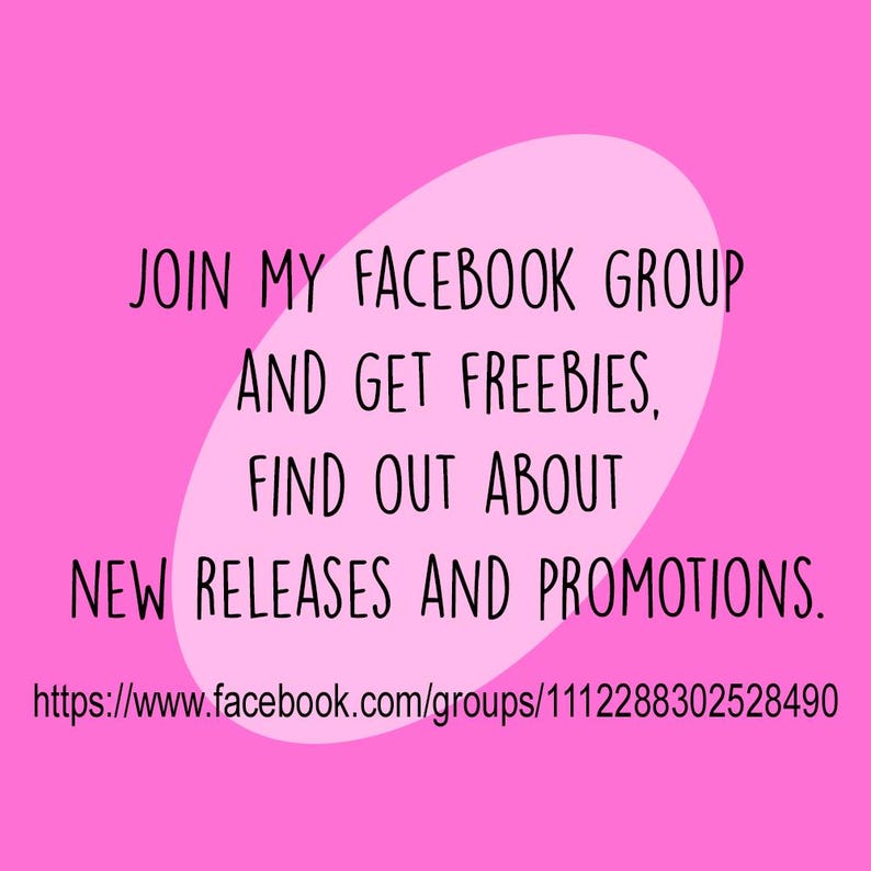 May include: Pink background with white text that says "JOIN MY FACEBOOK GROUP AND GET FREEBIES, FIND OUT ABOUT NEW RELEASES AND PROMOTIONS."  The text is in a circle with a white outline. Below the circle is a link to the Facebook group: https://www.facebook.com/groups/1112288302528490