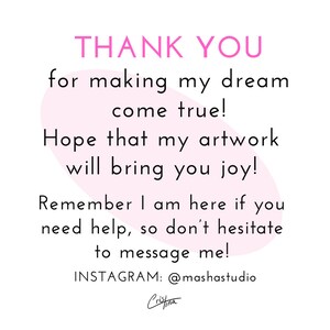 May include: Pink and white graphic with the text "THANK YOU for making my dream come true! Hope that my artwork will bring you joy! Remember I am here if you need help, so don't hesitate to message me! INSTAGRAM: @mashastudio"