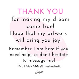 May include: Pink and white graphic with the text "THANK YOU for making my dream come true! Hope that my artwork will bring you joy! Remember I am here if you need help, so don't hesitate to message me! INSTAGRAM: @mashastudio"