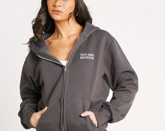 You are Enough Zipped Embroidered Hoodie. World is a Better Place with You Unisex Motivational Self-affirmation Mental health Just Be You