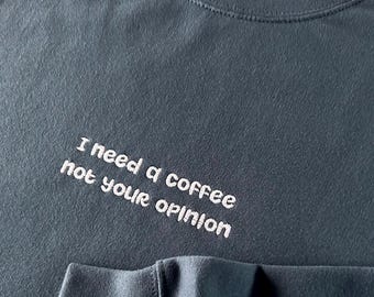 Embroidered Coffee Lover Sweatshirt - Funny Sarcastic Jumper