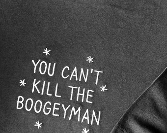 Embroidered Boogeyman Shirt: You Can't Kill, Spooky Halloween Tee