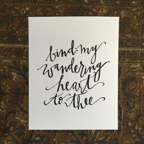 SALE || Calligraphy print, "Bind my wandering heart to thee", handlettered print, black and white, office art, handlettered, bedroom decor
